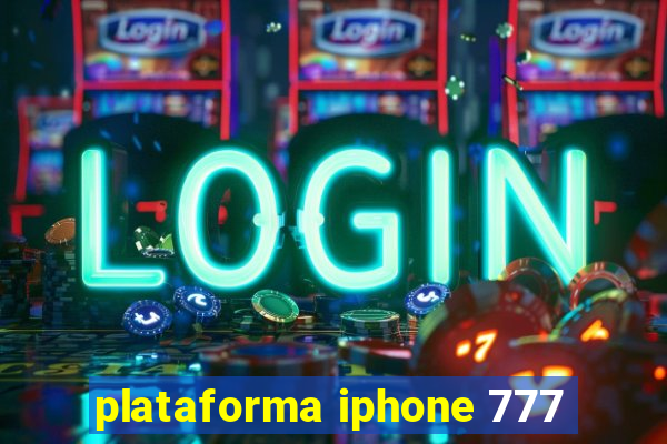 plataforma iphone 777